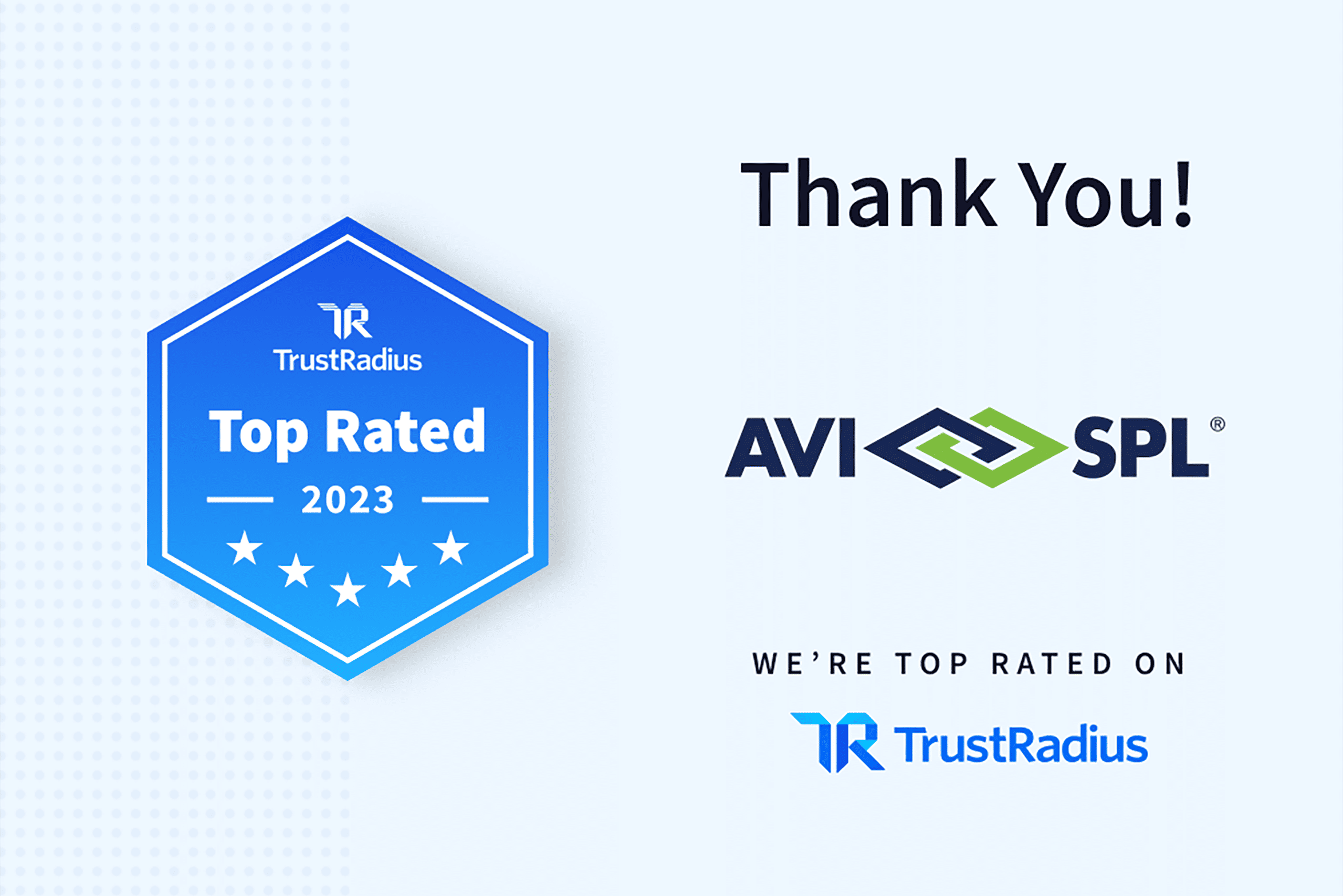 Keep the Blue badge with TrustRadius Top Rated 2023 on the left. On the right, write: Thank You! AVI SPL with green and blue arrows. Follow this with: WE’RE TOP RATED ON and include the TrustRadius logo.